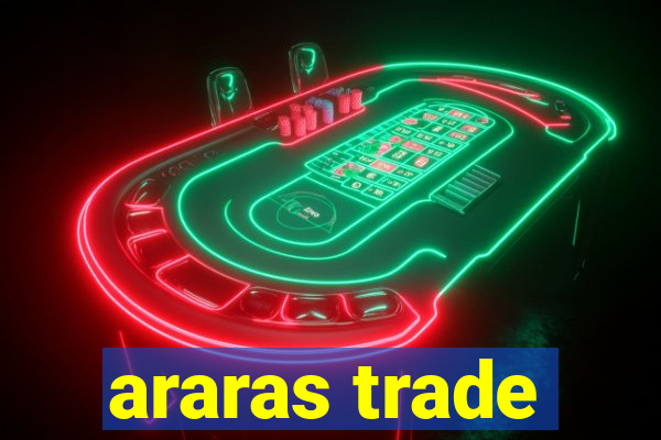 araras trade